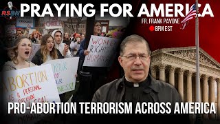 PFL-Praying for America | Violence Across America by Abortion Supporters | June 22nd, 2022