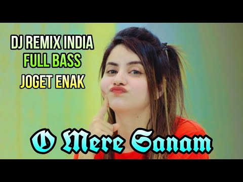 DJ REMIX INDIA_O MERE SANAM_REMIX FULL BASS_@Maikaofficialpro
