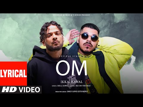 Om (Lyrical Visualizer): Ikka, Rawal | Sez on The Beat | Only Love Gets Reply