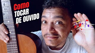 4 Dicas para TOCAR DE OUVIDO no violão | Eu aprendi assim, é FÁCIL e funciona para todos.