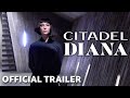 Citadel Diana Official Trailer Prime Video