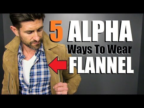 5 "ALPHA" Ways To Wear A FLANNEL Shirt! (Men's Style Tips)