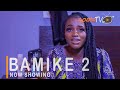 Bamike 2 Latest Yoruba Movie 2021 Drama Starring Bukunmi Oluwasina | Jide Awobona | Olaife Waheed
