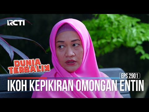 Ikoh Kepikiran Omongan Entin - Dunia Terbalik