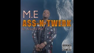 ASS N TWERK  Project Pat & M.E