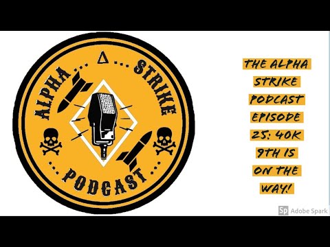 The Alpha Strike Podcast Episode 25: 40k 9th is on the way!