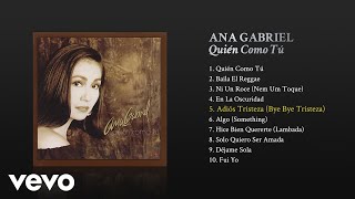 Ana Gabriel - Adiós Tristeza (Bye Bye Tristeza) (Cover Audio)