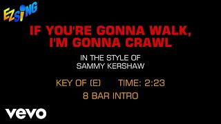Sammy Kershaw - If You're Gonna Walk, I'm Gonna Crawl (Karaoke EZ Sing)