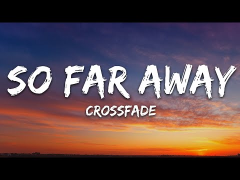 Crossfade - So Far Away (Lyrics)