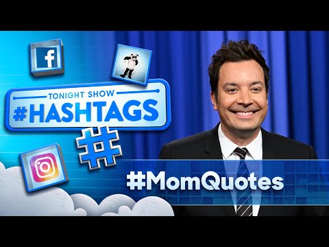 Hashtags: #MomQuotes | The Tonight Show Starring Jimmy Fallon