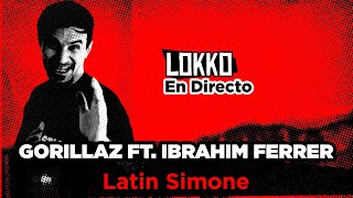 Reacción a Gorillaz ft. Ibrahim Ferrer - Latin Simone (Qué Pasa Contigo) #LokkoEnDirecto