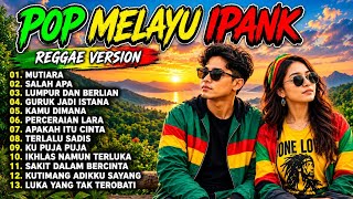 Download lagu POP MELAYU IPANK REGGAE VERSION 🌴🔥 | Lagu Melayu Terpopuler 2026 | Full Album mp3