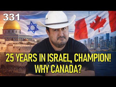 331. Why did I immigrate to Canada after 25 years of living in Israel?