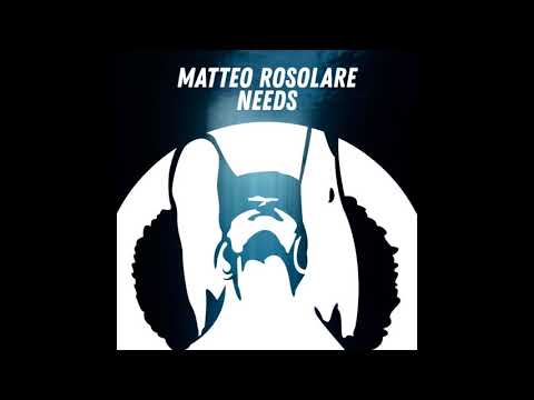 Matteo Rosolare - Needs (Original Mix)