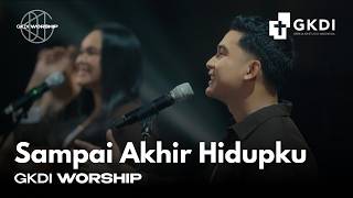 Download lagu Sampai Akhir Hidupku (Cover) | GKDI Worship | Lagu Rohani Kristen mp3