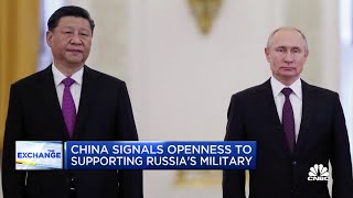China signals openness to supporting Russia's military