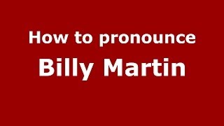 How to pronounce Billy Martin