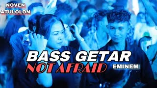 Download lagu BASS GETAR - EMINEM NOT AFRAID REMIX NOVEN ATULOLON 2025 mp3