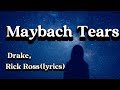 Rick Ross Drake Maybach Tears Lyrics