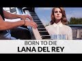 Lana Del Rey - Born to Die (HQ Piano Cover ...