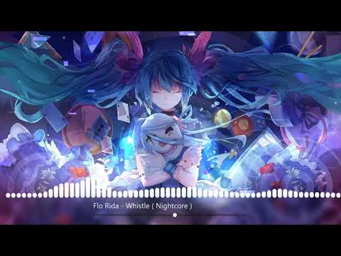 Flo Rida - Whistle ( Nightcore )