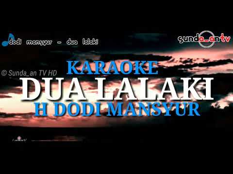 [ Karaoke ] DUA LALAKI - H DODI MANSYUR