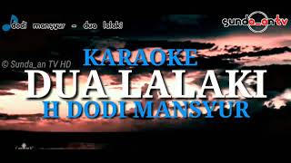 Download lagu [ Karaoke ] DUA LALAKI - H DODI MANSYUR mp3
