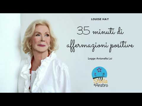 Louise Hay, 35 minuti di affermazioni positive