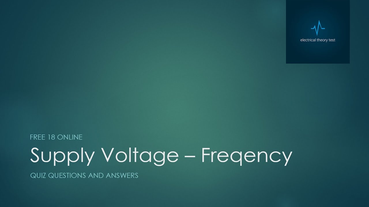 18 free online Supply Voltage – Freqency Quiz Questions and answer