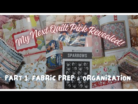 Sparrows Quilt Pt 1: Fabric Prep & Organization