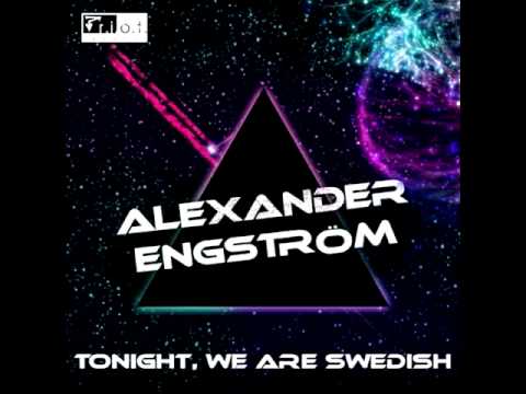 Alex Engström - Tonight, We Are Swedish (Original Mix)