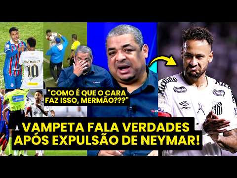 “MERMÃO, EU TE FALO! O NEYMAR SABE MUITO BEM que…” VAMPETA MANDA A REAL após EXPULSÃO!