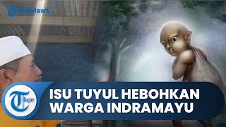 Heboh Isu Tuyul di Indramayu, Berawal dari Konten YouTuber, Sebut Jadi Penyebab Warga Menjadi Sakit