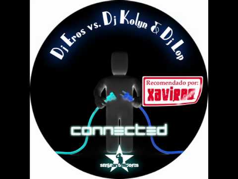 Dj Eros Vs Dj KoLyN & Dj Lop - Connected (Ref. SG-001)