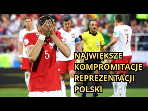 NAJWIĘKSZE KOMPROMITACJE Reprezentacji Polski