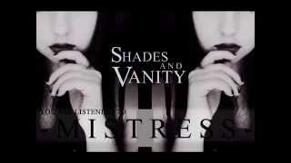 SHADES AND VANITY - MISTRESS