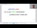 öabt lise ve ilk öğretim matematik vektör uzayları ile ilgili çıkmış soru tarzlarının çözümleri