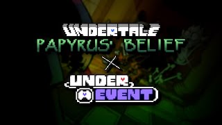 [UNDERTALE: Papyrus' BELIEF] Underevent Showcase