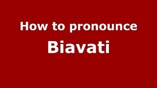 How to pronounce Biavati