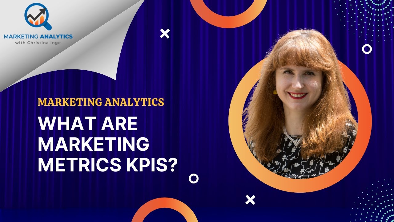 Marketing Analytics: What Are Marketing Metrics KPIs?