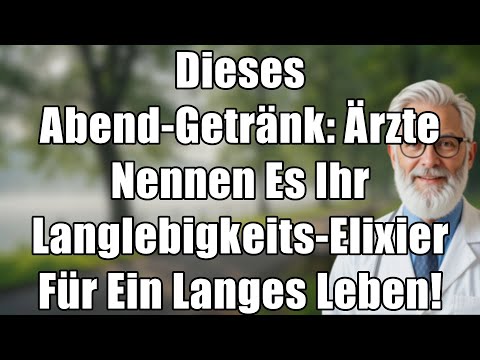 Dieses Abend-Getränk ist ein Jungbrunnen! Ärzte nennen es das Langlebigkeits-Elixier.