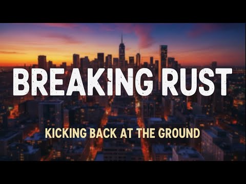 Breaking Rust - Kicking Back At The Ground  ( Official Lyric Video )