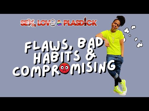 Flaws, Bad Habits & Compromising | Ep 305 | Sex, Love & Plasdick | LGBT Podcast