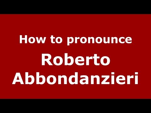 How to pronounce Roberto Abbondanzieri (Spanish/Argentina) - PronounceNames.com