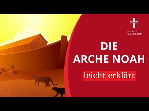 Arche Noah erklärt für Kinder - und was wir daraus lernen