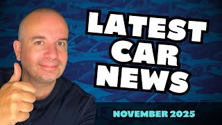 The LATEST UK CAR NEWS | November 2025
