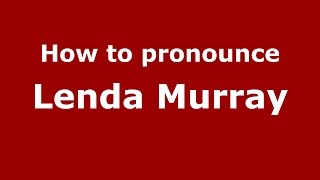 How to pronounce Lenda Murray