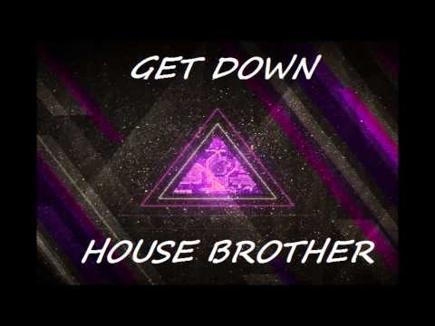 House Brother - Get Down (Original Mix)
