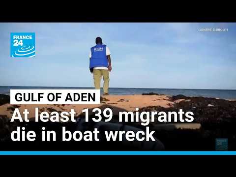 At least 139 migrants die in boat wreck between Djibouti and Yemen