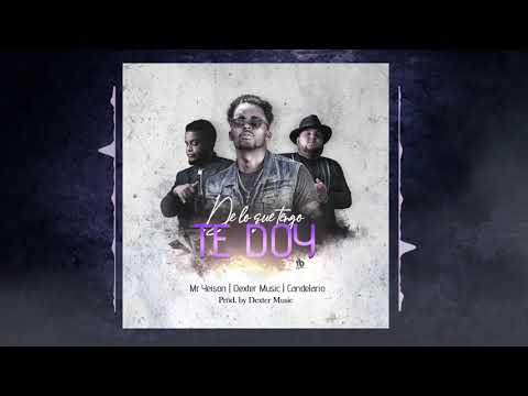 ⚙️Dexter Music🎧 - De Lo Que Tengo Te Doy ft. Mr. Yeison ❌ CandelariO